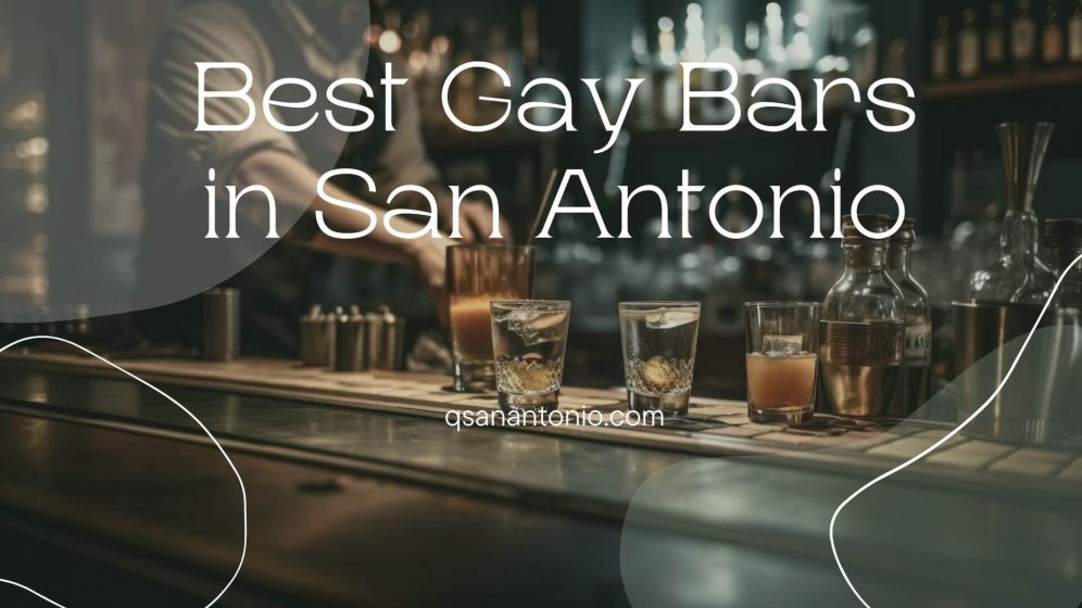 Discover the Best Gay Bars in San Antonio